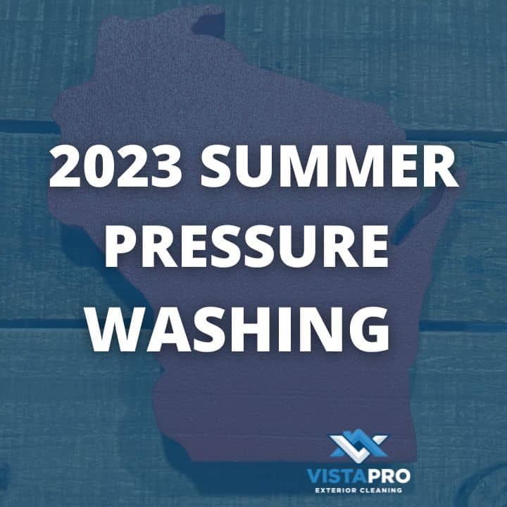 2023 Summer Pressure Washing Vista Pro